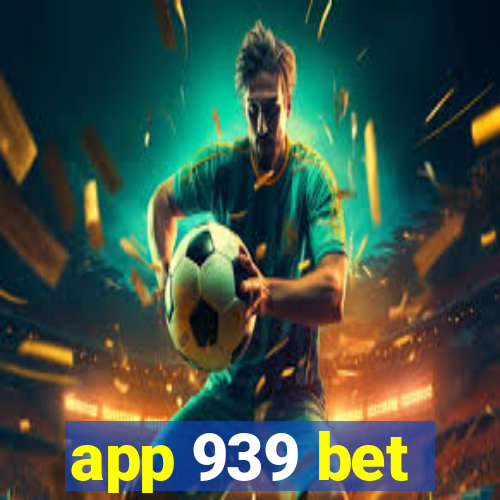 app 939 bet